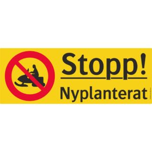 Stopp! / Skoter / Nyplanterat